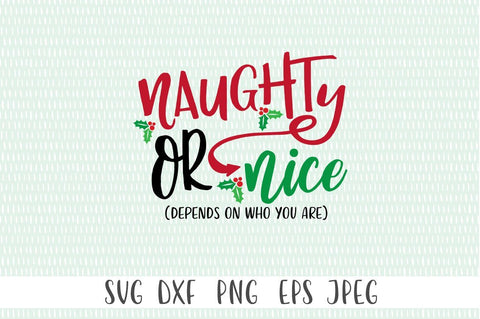 Funny Christmas SVG - Naughty Or Nice Depends On Who you Are SVG Simply Cutz 
