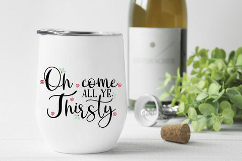 Funny Christmas SVG - Oh Come All Ye Thirsty SVG Pickled Thistle Creative 