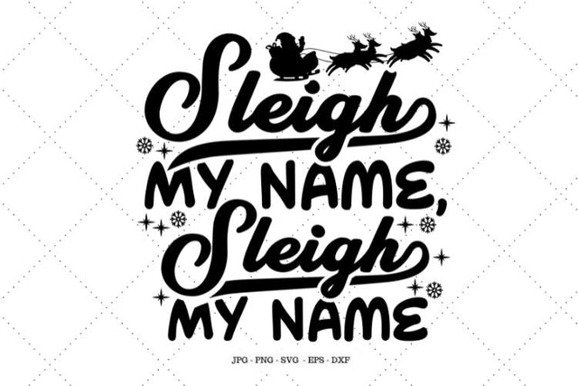 Funny Christmas Svg, Sleigh My Name, Shirts for Women, Christmas Party, Instant Download, Funny Holiday, Song Lyrics SVG SVG Digital Designer 