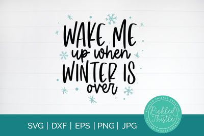 Funny Christmas SVG - Wake Me When Winter Is Over SVG Pickled Thistle Creative 