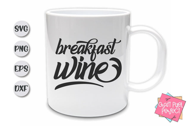 Funny Coffee Mug Svg, Breakfast Wine Svg, Coffee Quote SVG Craft Pixel Perfect 