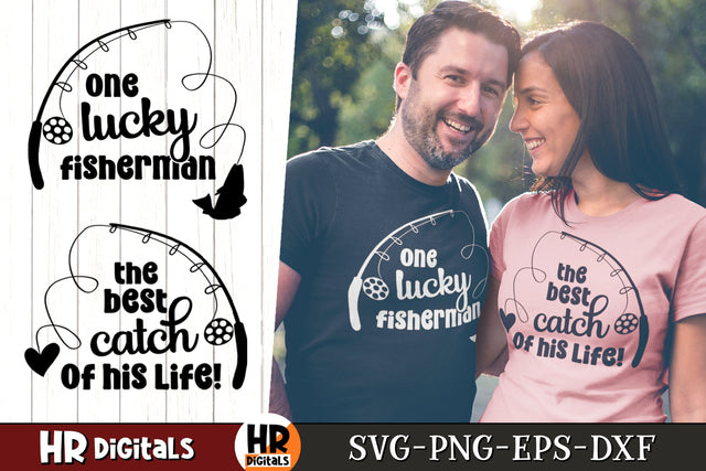 Funny Couples SVG, One Lucky Fisherman the Best Catch of His Life, Matching Outfit, Fishing Couple, His And Hers, Eps Png Dxf, Cutting File SVG HRdigitals 