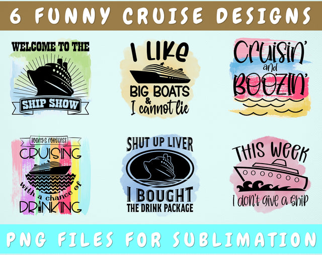 Funny Cruise Sublimation Designs Bundle, 6 Cruise Quotes PNG Files, Shut Up Liver I Bought The Drink Package PNG, Welcome To The Ship Show PNG Sublimation HappyDesignStudio 