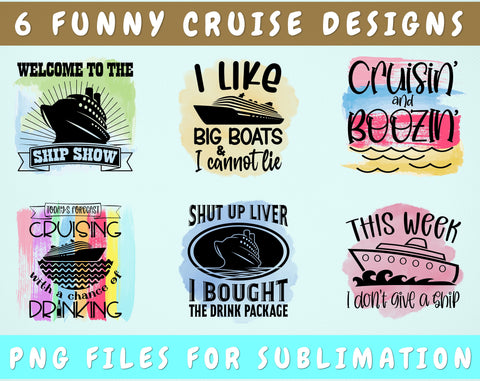 Funny Cruise Sublimation Designs Bundle, 6 Cruise Quotes PNG Files, Shut Up Liver I Bought The Drink Package PNG, Welcome To The Ship Show PNG Sublimation HappyDesignStudio 