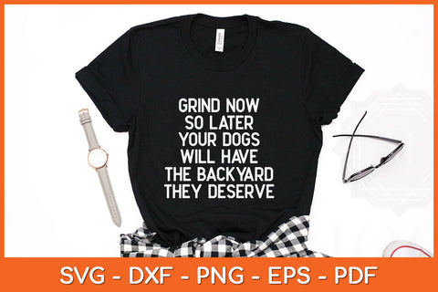 Funny Dog Quote For Dog Lovers Grind Now So Later Your Dogs Svg Png Dxf Cutting File SVG Helal 