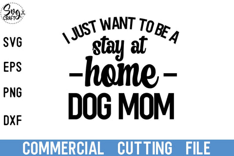 Funny Dog Shirt, Mothers Day Gift, Dog Shirt For Women, Dog Lover T Shirt, Dog Mom Tee, Just Want To Be a Stay At Home Dog Mom Shirt SVG Svgcraft 