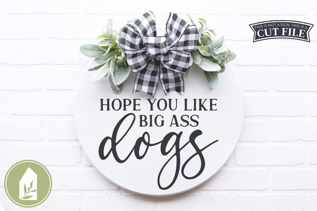 Funny Dog SVG | Hope You Like Big Ass Dogs SVG SVG LilleJuniper 