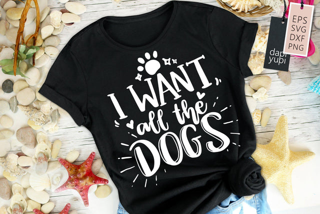 Funny Dog SVG I Want All The Dogs Quotes SVG dapiyupi store 