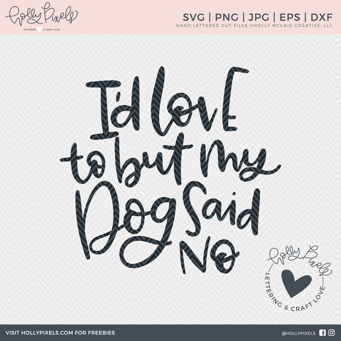 Funny Dog SVG | I'd Love to But My Dog Said No | Dog SVG Files So Fontsy Design Shop 