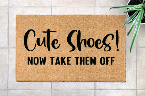 Funny Doormat Design | Cute Shoes Now Take Them Off SVG Cut File SVG zoellartz 