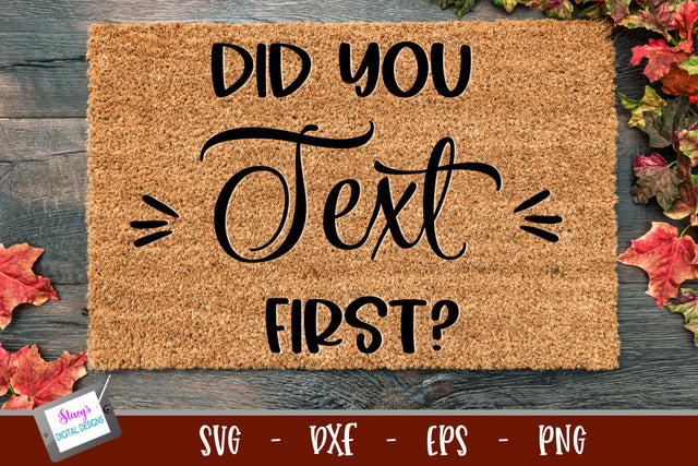 Funny Doormat SVG | Did you text first? SVG Stacy's Digital Designs 