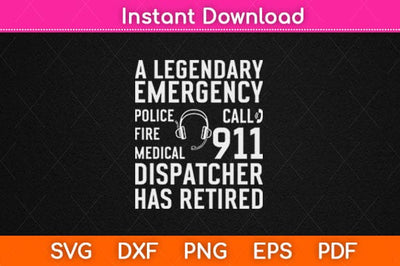 Funny Emergency Dispatcher Gifts The Legendary Has Retired Svg Design SVG artprintfile 
