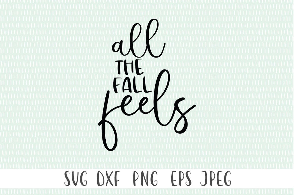 Funny Fall Quote SVG - All the Fall Feels SVG - So Fontsy