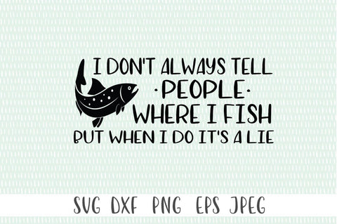 Funny Fishing svg - I Don't Always Tell People Where I Fish SVG Simply Cutz 