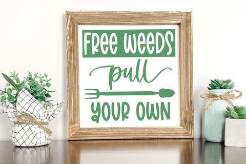 Funny Garden Quote SVG | Free Weeds Pull Your Own SVG SVG B Renee Design 