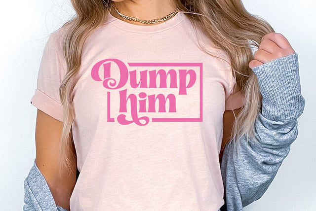 Funny Girl Pink Quote SVG Design, Dump him SVG FiveStarCrafting 