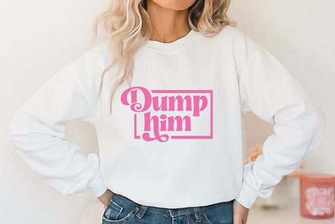 Funny Girl Pink Quote SVG Design, Dump him SVG FiveStarCrafting 