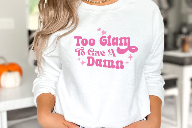 Funny Girl Pink Quote SVG Design, Too glam to give a damn SVG FiveStarCrafting 