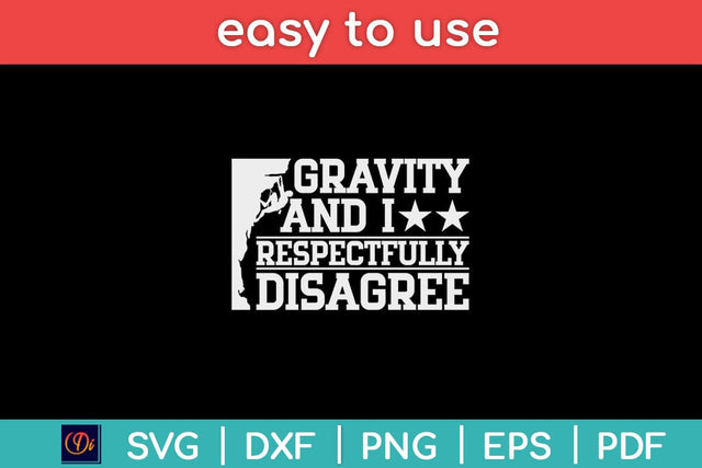Funny Gravity And I Respectfully Disagree Climbing Svg Design SVG artprintfile 