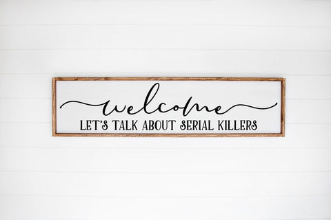 Funny Halloween Sign SVG - Welcome Let's Talk About Serial Killers SVG SVG Pickled Thistle Creative 