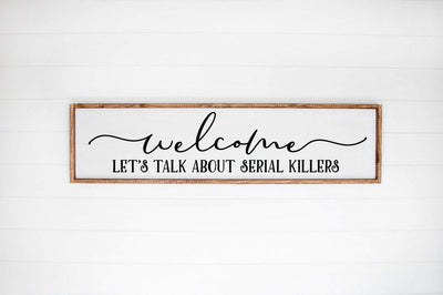 Funny Halloween Sign - Welcome Let's Talk About Serial Killers SVG SVG Simply Cutz 