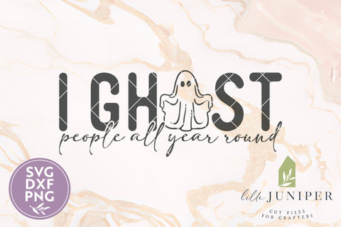 Funny Halloween SVG, I Ghost People All Year Round SVG LilleJuniper 