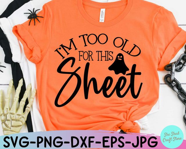 Funny Halloween Svg, I'm Too Old For This Sheet Svg, Mom Halloween, Halloween Vector SVG She Shed Craft Store 