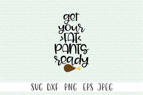Funny Holiday Dinner SVG - Get Your Fat Pants Ready SVG Simply Cutz 