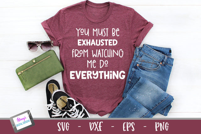 Funny Housework SVG | You must be exhausted from watching me SVG Stacy's Digital Designs 