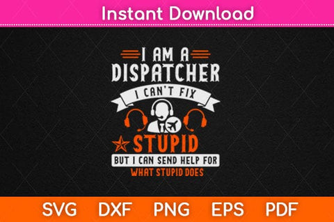 Funny I’m A Dispatcher Can't Fix Stupid Dispatch Svg Design SVG artprintfile 
