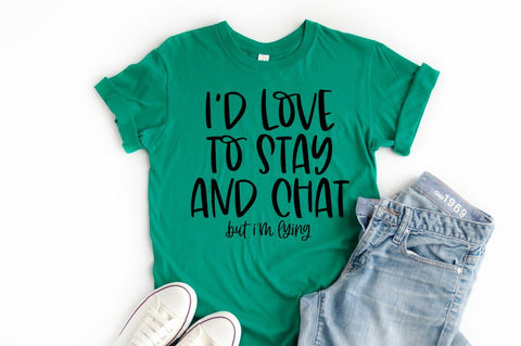 Funny Introvert SVG - I'd Love To Stay and Chat SVG Simply Cutz 