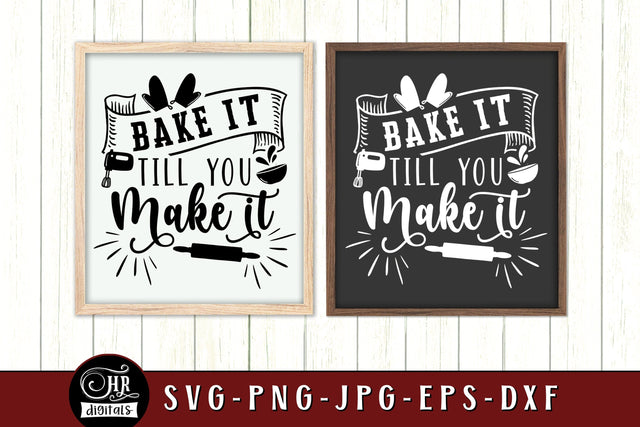 Funny Kitchen Sign SVG, Bake It Till You Make It, Baking SVG, Kitchen Quotes & Sayings, Kitchen Wall Decor, Home Decor, Crafts, Png Eps Jpg SVG HRdigitals 