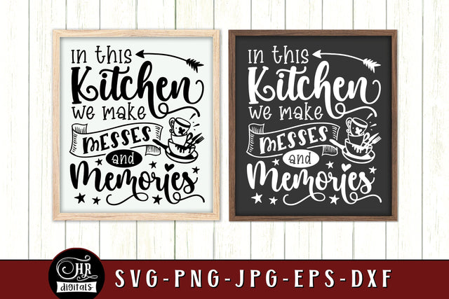 Funny Kitchen Sign SVG, In This Kitchen We Make Messes And Memories, Food Quotes & Sayings, Wall Decor, Home Decor, Crafts, Png Eps Jpg SVG HRdigitals 