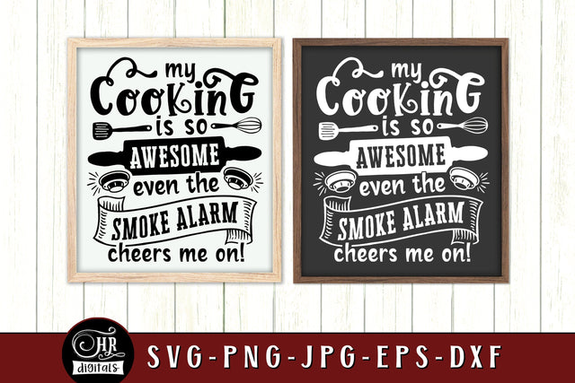 Funny Kitchen Sign SVG, My Cooking Is So Awesome Even the Smoke Alarm Cheers Me On, Cooking, Wall Decor, Home Decor, Crafts, Png Eps Jpg SVG HRdigitals 