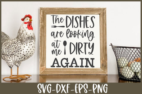 Funny Kitchen Sign SVG | The Dishes Are Looking At Me Dirty Again SVG Ikonart Design Shop 