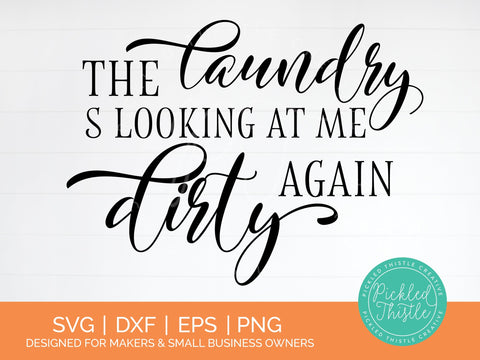 Funny Laundry Room SVG - The Laundry Is Looking At Me Dirty Again SVG Pickled Thistle Creative 