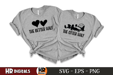 Funny Matching Couples SVG, The Better Half The Otter Half, Cute Otter SVG, Couples Humor SVG, Couple Gift Idea, His and Hers, Eps Png Dxf SVG HRdigitals 