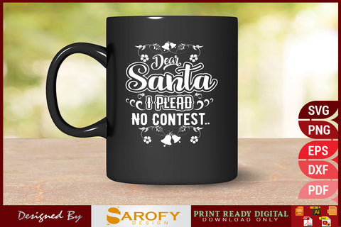 Funny Merry Christmas quotes dear Santa I plead no contest SVG SVG Sarofydesign 