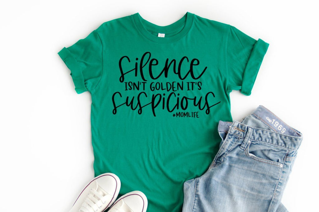 Funny Mom Life Svg Silence Isn T Golden It S Suspicious Momlife So