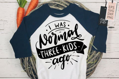 Funny Mom SVG I Was Normal Three Kids Ago Quotes SVG dapiyupi store 