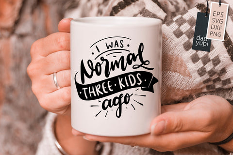 Funny Mom SVG I Was Normal Three Kids Ago Quotes SVG dapiyupi store 