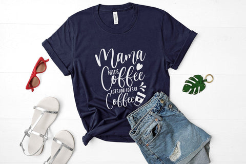Funny Mom SVG | Mama Needs Coffee Lots And Lots SVG CraftLabSVG 