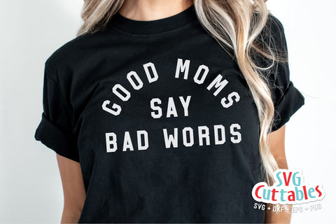 Funny Mom svg - Mom Cut File - Good Moms Say Bad Words - svg - dxf - eps - png - Mom svg - Mothers Day - Silhouette - Cricut - Digital File SVG Svg Cuttables 