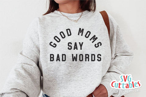 Funny Mom svg - Mom Cut File - Good Moms Say Bad Words - svg - dxf - eps - png - Mom svg - Mothers Day - Silhouette - Cricut - Digital File SVG Svg Cuttables 
