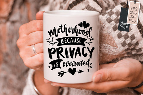 Funny Mom SVG Motherhood Because Privacy Is Overrated Quotes SVG dapiyupi store 