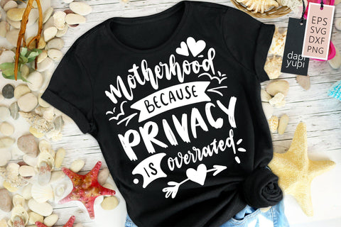 Funny Mom SVG Motherhood Because Privacy Is Overrated Quotes SVG dapiyupi store 