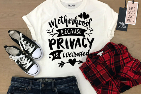 Funny Mom SVG Motherhood Because Privacy Is Overrated Quotes SVG dapiyupi store 