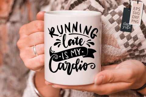 Funny Mom SVG Running Late Is My Cardio quotes SVG dapiyupi store 