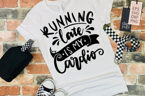 Funny Mom SVG Running Late Is My Cardio quotes SVG dapiyupi store 
