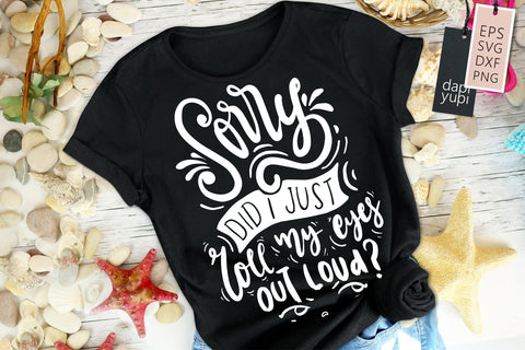 Funny Mom SVG Sorry Did I Just Roll My Eyes Out Loud Quotes SVG dapiyupi store 